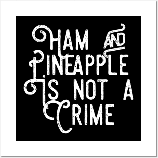 Ham and Pineapple is Not a Crime Posters and Art